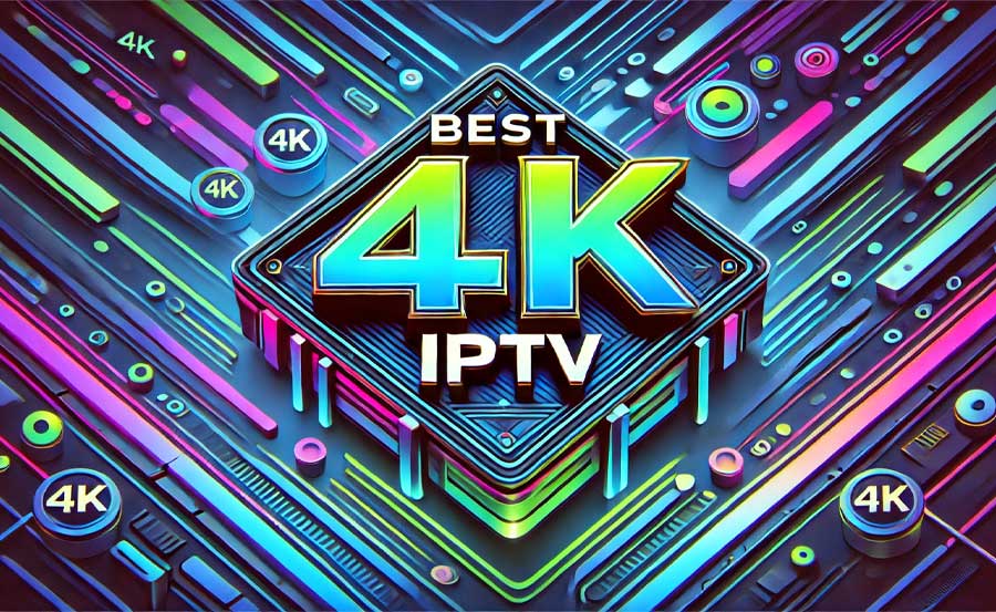 Best IPTV Providers for 4K Streaming: Full Review