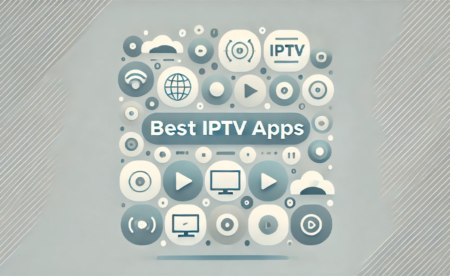 Best IPTV Apps for Android & iOS: Complete Guide