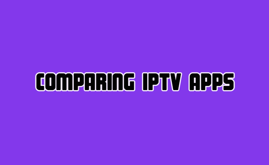 Comparing IPTV Apps: Which Features Matter Most to You?